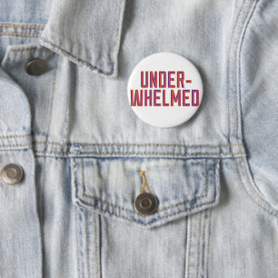 Underwhelmed 6 Cm Round Badge