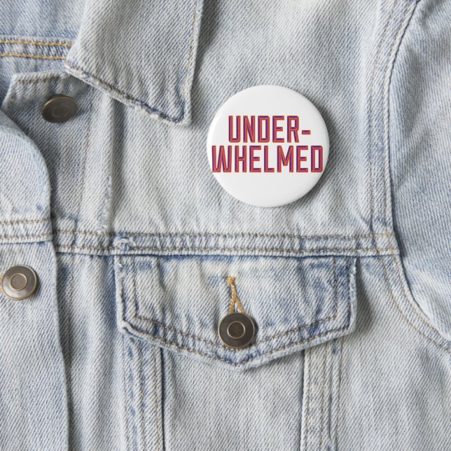 Underwhelmed 6 Cm Round Badge (In Situ)
