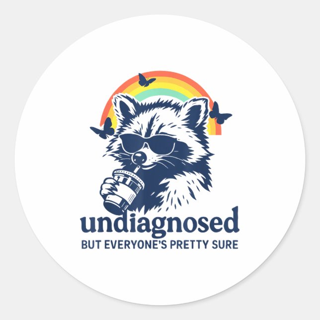 Undiagnosed But Everyone's Pretty Sure Funny Racco Classic Round Sticker (Front)
