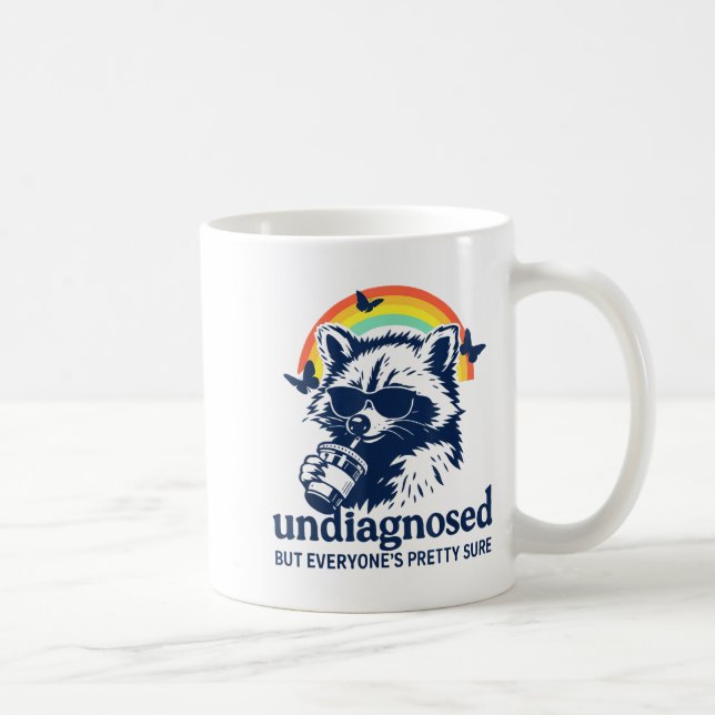 Undiagnosed But Everyone's Pretty Sure Funny Racco Coffee Mug (Right)
