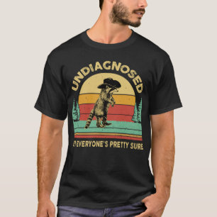 Undiagnosed But Everyone's Pretty Sure Funny Racco T-Shirt
