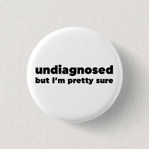 Undiagnosed But I'm pretty sure 3 Cm Round Badge