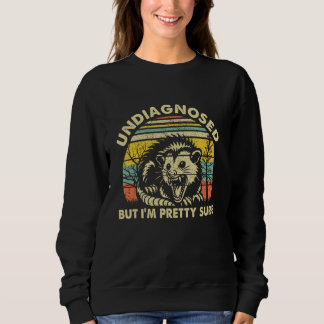 Undiagnosed But I'm Pretty Sure, Retro Angry Oposs Sweatshirt