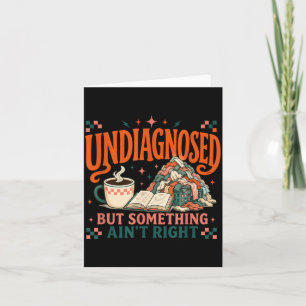 Undiagnosed But Soing Aint Right Book Cleaning Mum Card