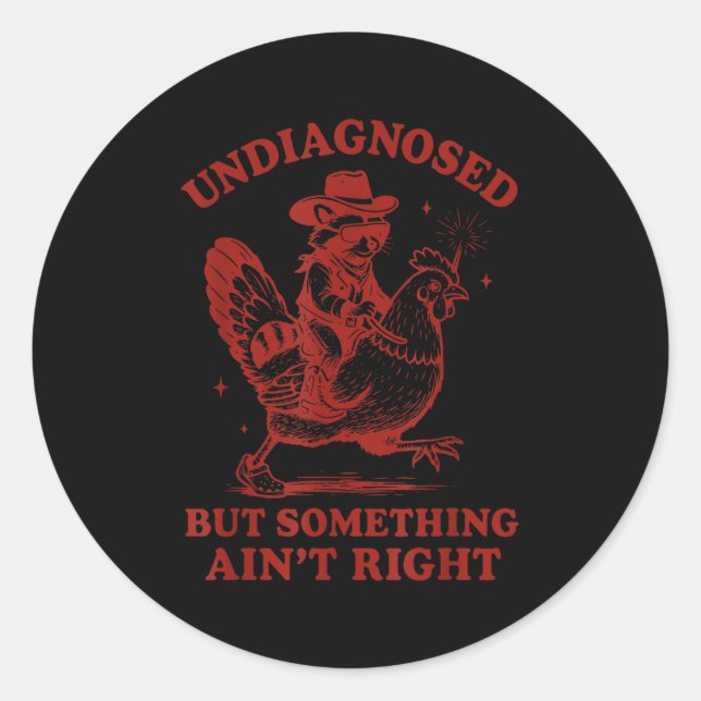 Undiagnosed But Soing Ain't Right  Classic Round Sticker (Front)