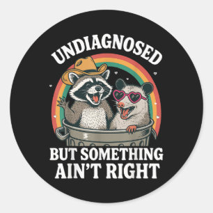 Undiagnosed But Soing Aint Right Classic Round Sticker