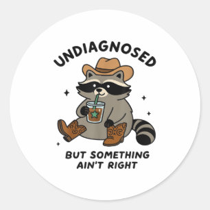Undiagnosed But Soing Aint Right Cowboy Racoon Me Classic Round Sticker