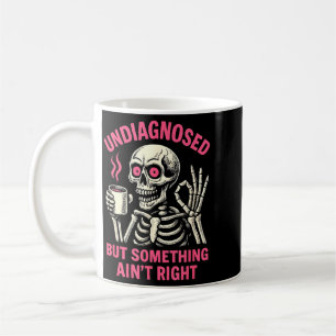 Undiagnosed But Soing Aint Right Funny Halloween Coffee Mug