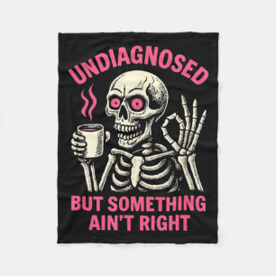 Undiagnosed But Soing Aint Right Funny Halloween Fleece Blanket