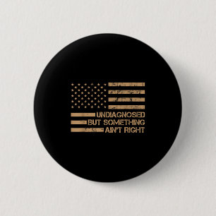 Undiagnosed But Soing Aint Right Funny Quote Women 6 Cm Round Badge