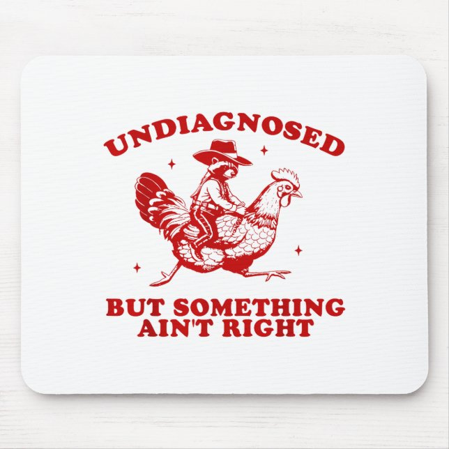 Undiagnosed But Soing Ain't Right Funny Raccoon Ch Mouse Mat (Front)