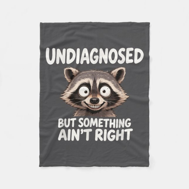Undiagnosed But Soing Ain't Right Funny Raccoon Me Fleece Blanket (Front)