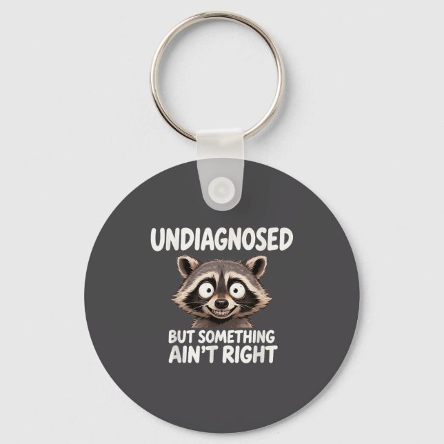 Undiagnosed But Soing Ain't Right Funny Raccoon Me Key Ring (Front)