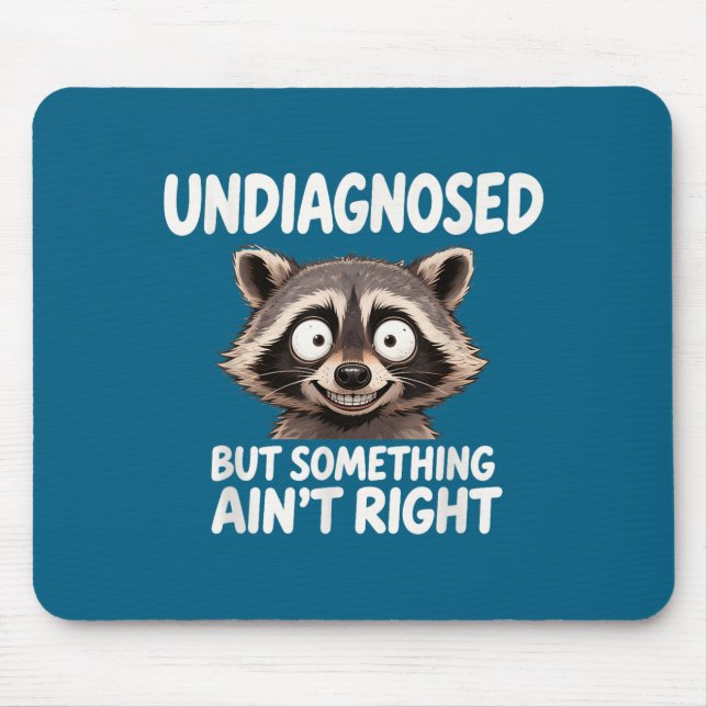 Undiagnosed But Soing Ain't Right Funny Raccoon Me Mouse Mat (Front)