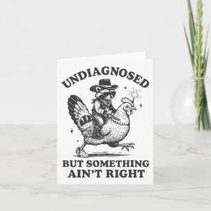 Undiagnosed But Soing Aint Right Funny Racoon Chi Card
