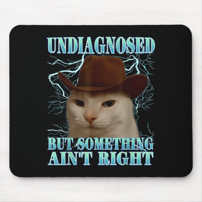 Undiagnosed But Soing Ain't Right Funny Silly Cat  Mouse Mat (Front)