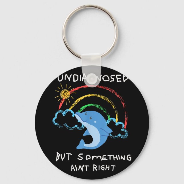 Undiagnosed But Soing Aint Right  Key Ring (Front)