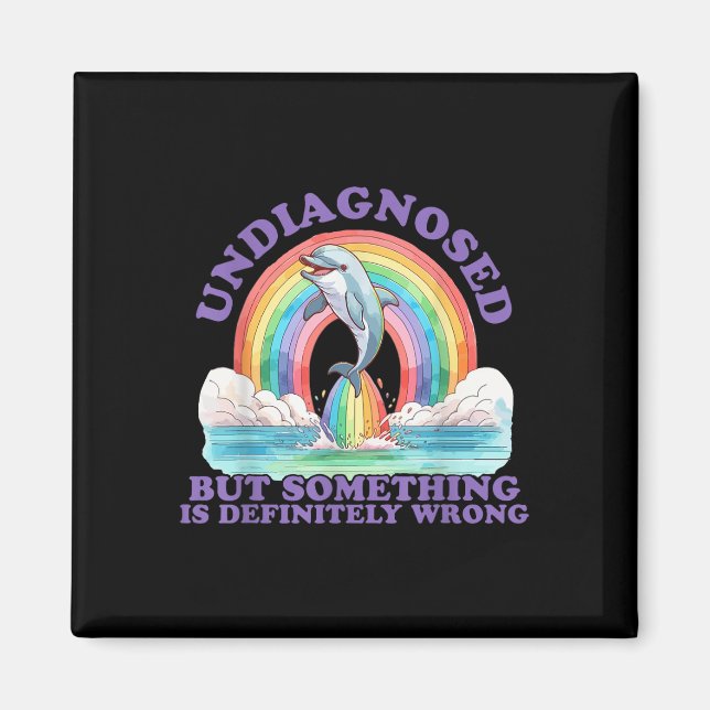 Undiagnosed But Something Ain't Right T-shirt_ Magnet (Front)