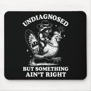 Undiagnosed But Something Ain’t Right Funny Chicke Mouse Mat