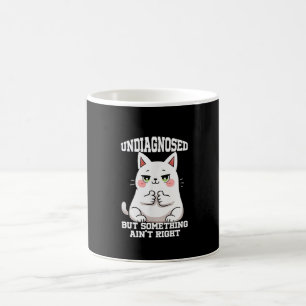 Undiagnosed But Something Ain't Right  Coffee Mug