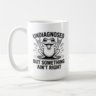 Undiagnosed But Something Ain't Right Frog Coffee Mug