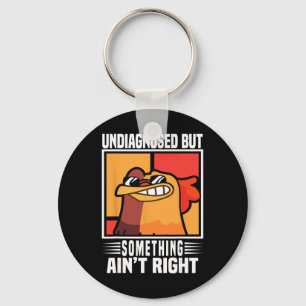 Undiagnosed But Something Ain't Right Funny Crazy Key Ring