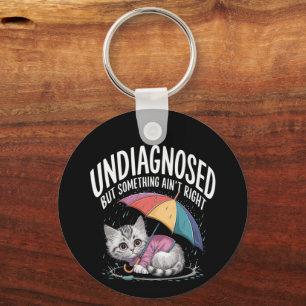 Undiagnosed but Something Ain't Right Funny Mental Key Ring