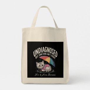Undiagnosed but Something Ain't Right Funny Mental Tote Bag
