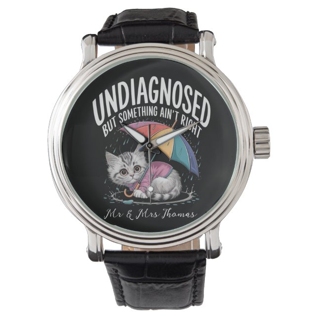 Undiagnosed but Something Ain't Right Funny Mental Watch (Front)