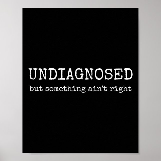 Undiagnosed But Something Ain't Right  Poster (Front)