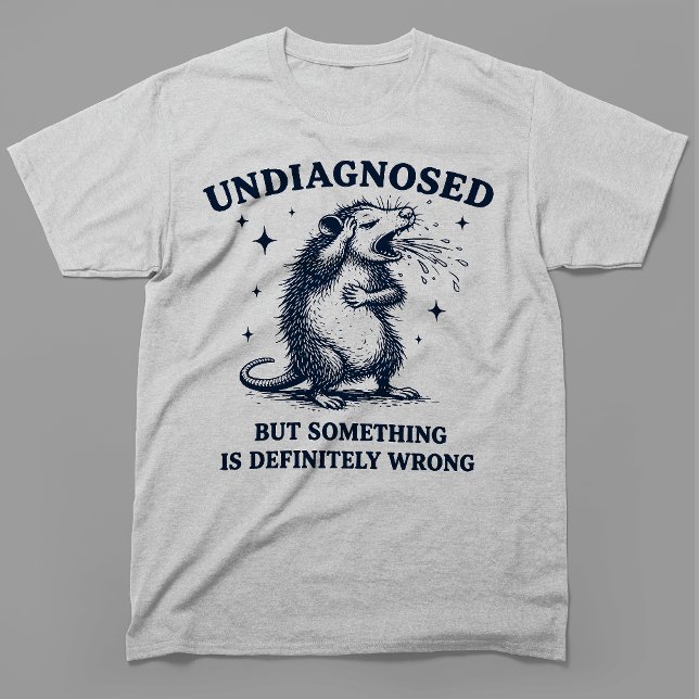 Undiagnosed But Something Is Definitely Wrong T-Shirt (Creator Uploaded)