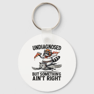 Undiagnosed Soing Aint Right Funny Raccoon Zza Owl Key Ring