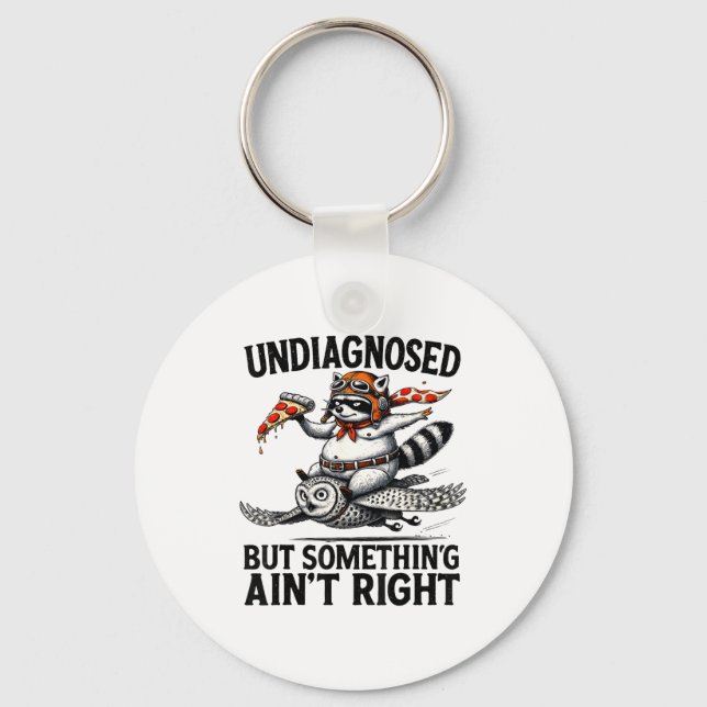 Undiagnosed Soing Aint Right Funny Raccoon Zza Owl Key Ring (Front)