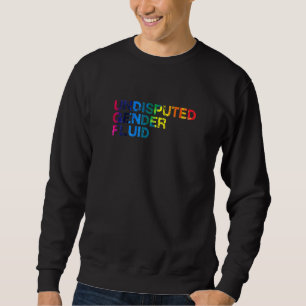 Undisputed Gender Fluid Lgbtq Nonbinary Pride 4 Sweatshirt