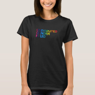 Undisputed Gender Fluid Lgbtq Nonbinary Pride 4 T-Shirt