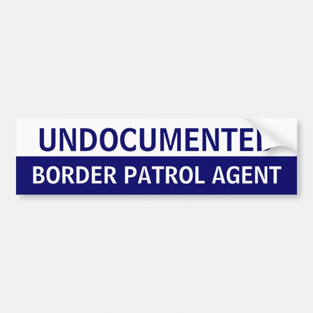 Undocumented Border Patrol Agent Bumper Sticker (Front)