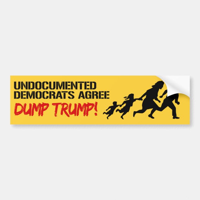 Undocumented Democrats Agree to Dump Trump -.png Bumper Sticker (Front)