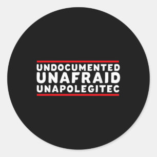 Undocumented Unafraid Unapologetic T Shirt For Wom Classic Round Sticker