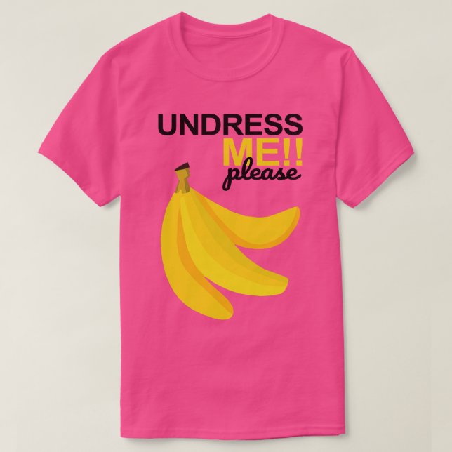 Undress Me Please T-Shirt (Design Front)