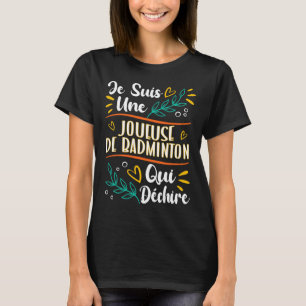 Une Joueuse De Badminton Qui Déchire Cadeau Badmin T-Shirt