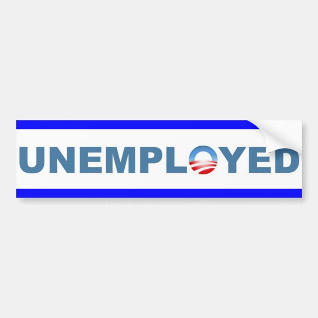 Unemployed Bumper Sticker (Front)