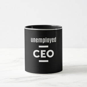 Unemployed CEO T-Shirt - Gift for Entrepreneurs Mug