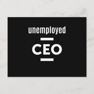 Unemployed CEO T-Shirt - Gift for Entrepreneurs Postcard