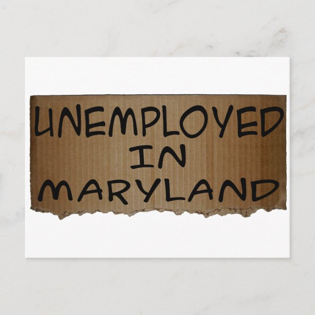 UNEMPLOYED IN MARYLAND POSTCARD (Front)