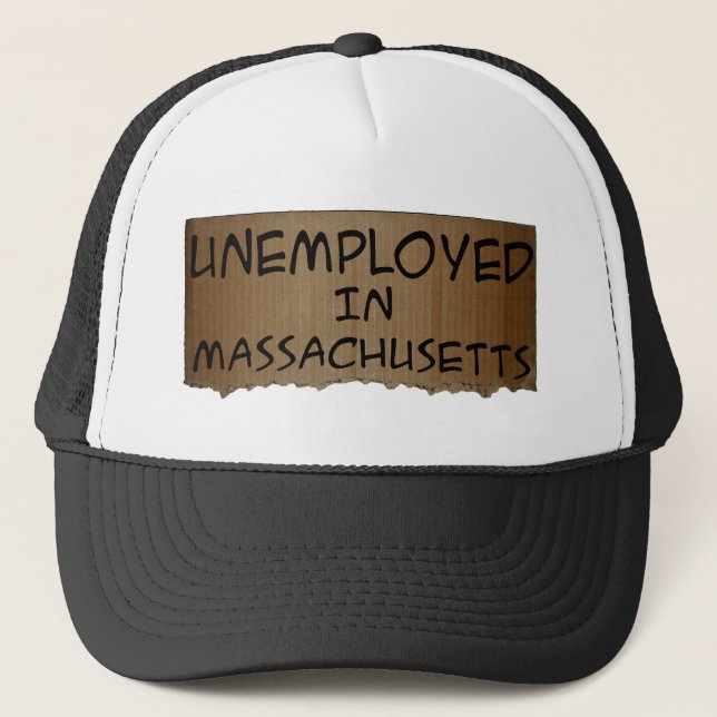UNEMPLOYED IN MASSACHUSETTS TRUCKER HAT (Front)