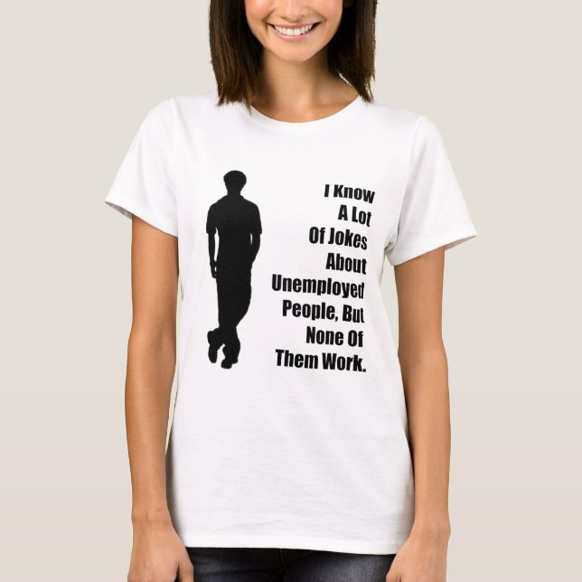 Unemployed Joke T-Shirt (Front)