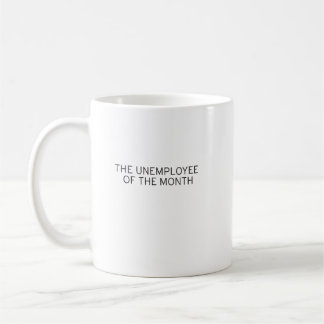 Unemployee of the month Mug