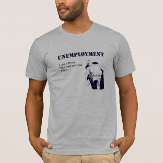 Unemployment T-Shirt
