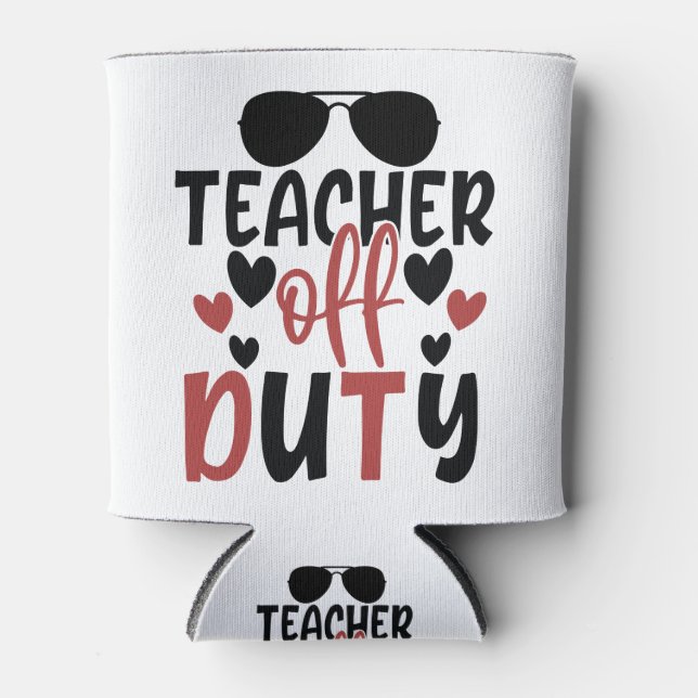 Unexpected Teacher Off Duty Can Cooler (Front)