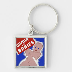 Unfair to Babies Key Ring